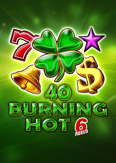40 Burning Hot 6 Reels